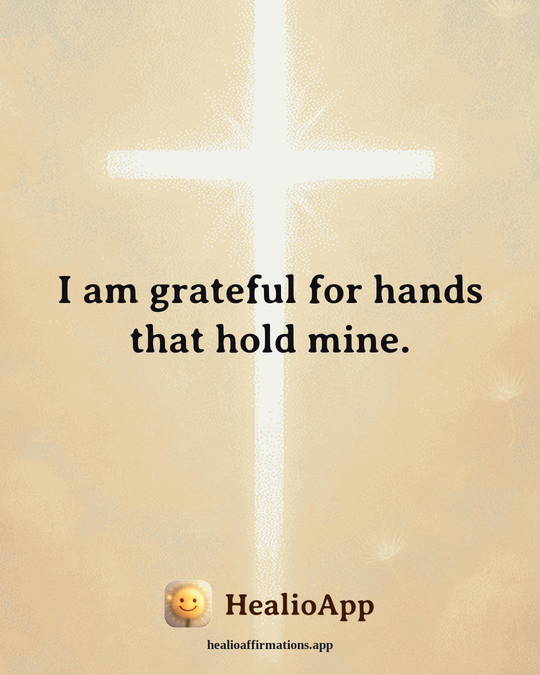 Gratitude affirmation: I am grateful for hands that hold mine. — Healio