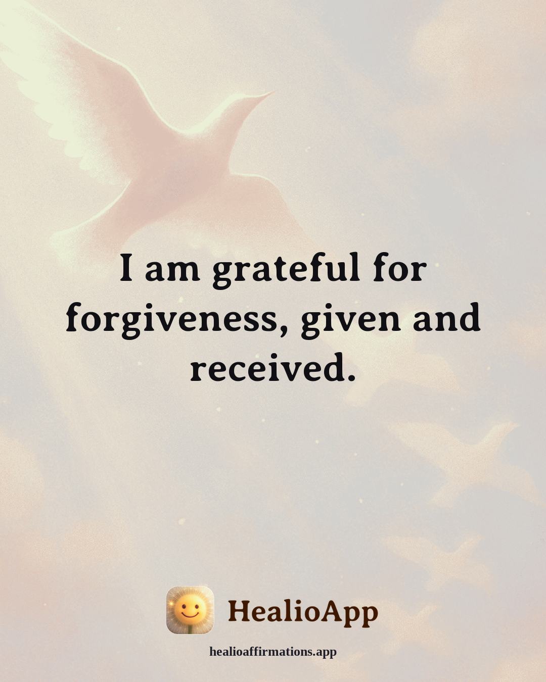 Gratitude affirmation: I am grateful for forgiveness, given and received. — Healio