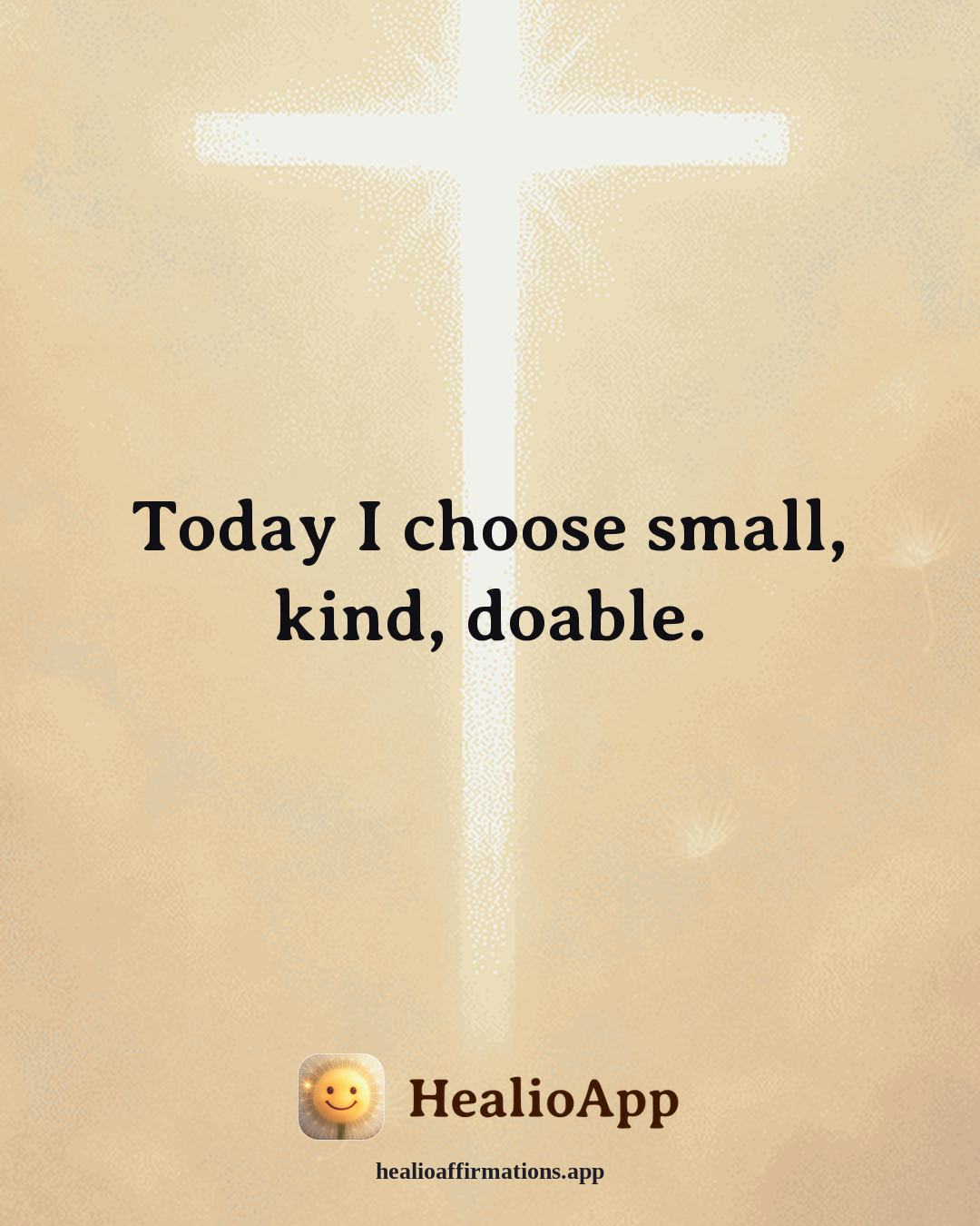Headaches & Migraines affirmation: Today I choose small, kind, doable. — Healio
