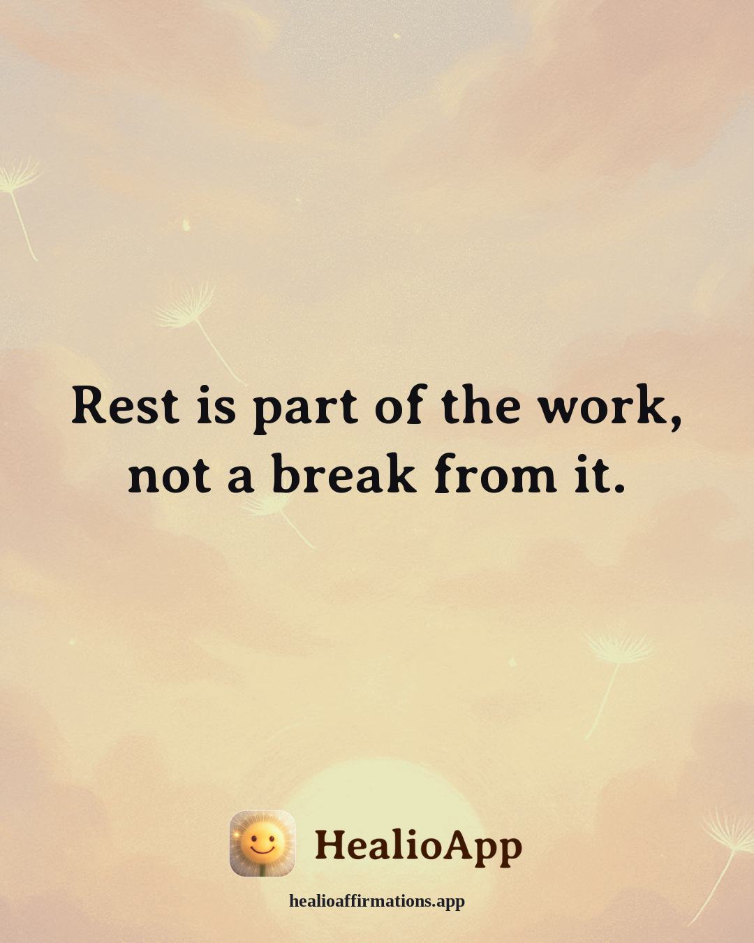 Headaches & Migraines affirmation: Rest is part of the work, not a break from it. — Healio