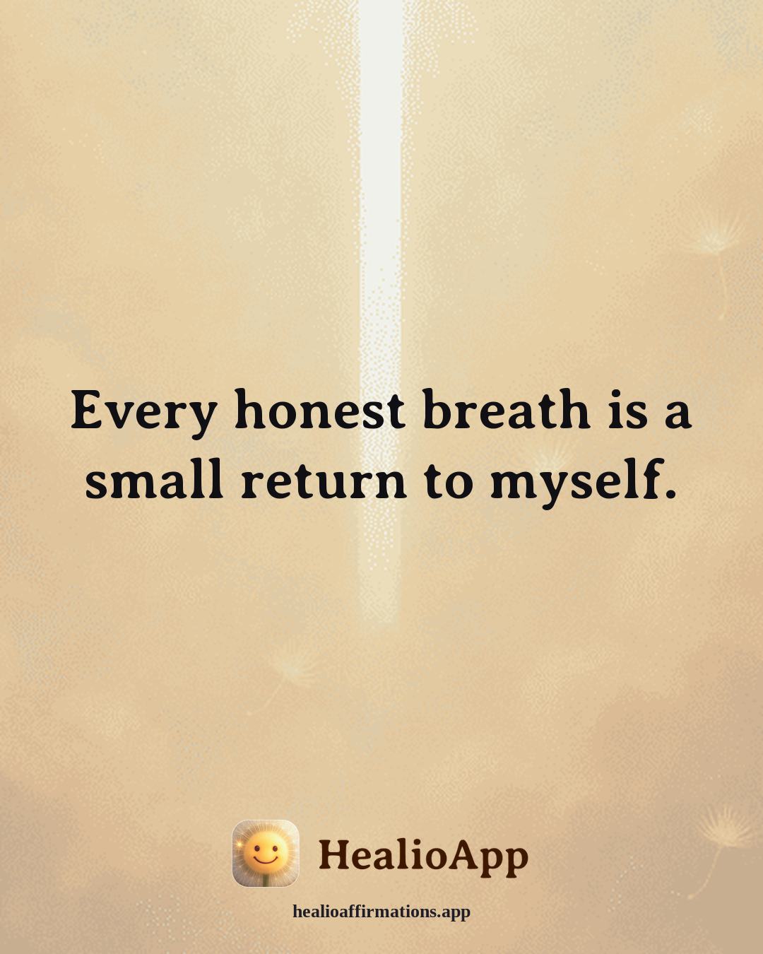 Headaches & Migraines affirmation: Every honest breath is a small return to myself. — Healio