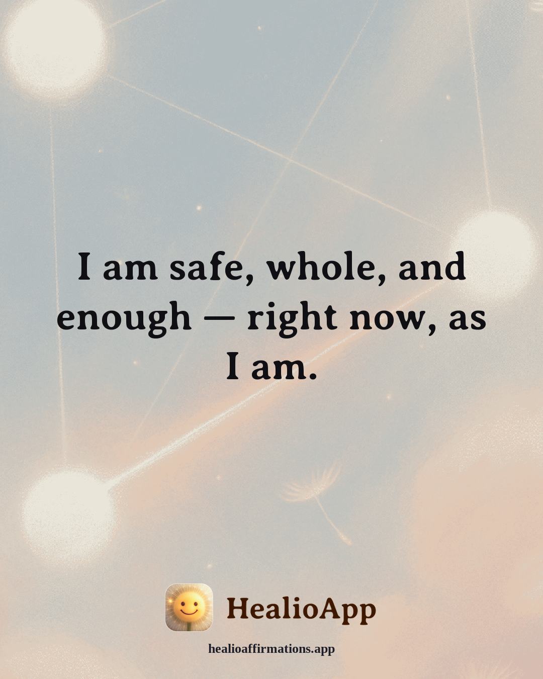 Headaches & Migraines affirmation: I am safe, whole, and enough — right now, as I am. — Healio