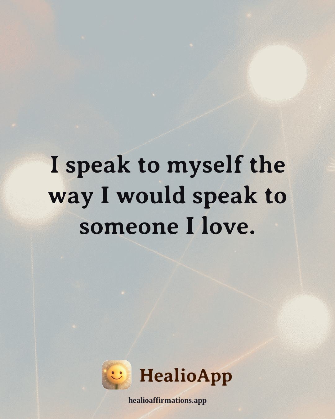 Heartbreak affirmation: I speak to myself the way I would speak to someone I love. — Healio