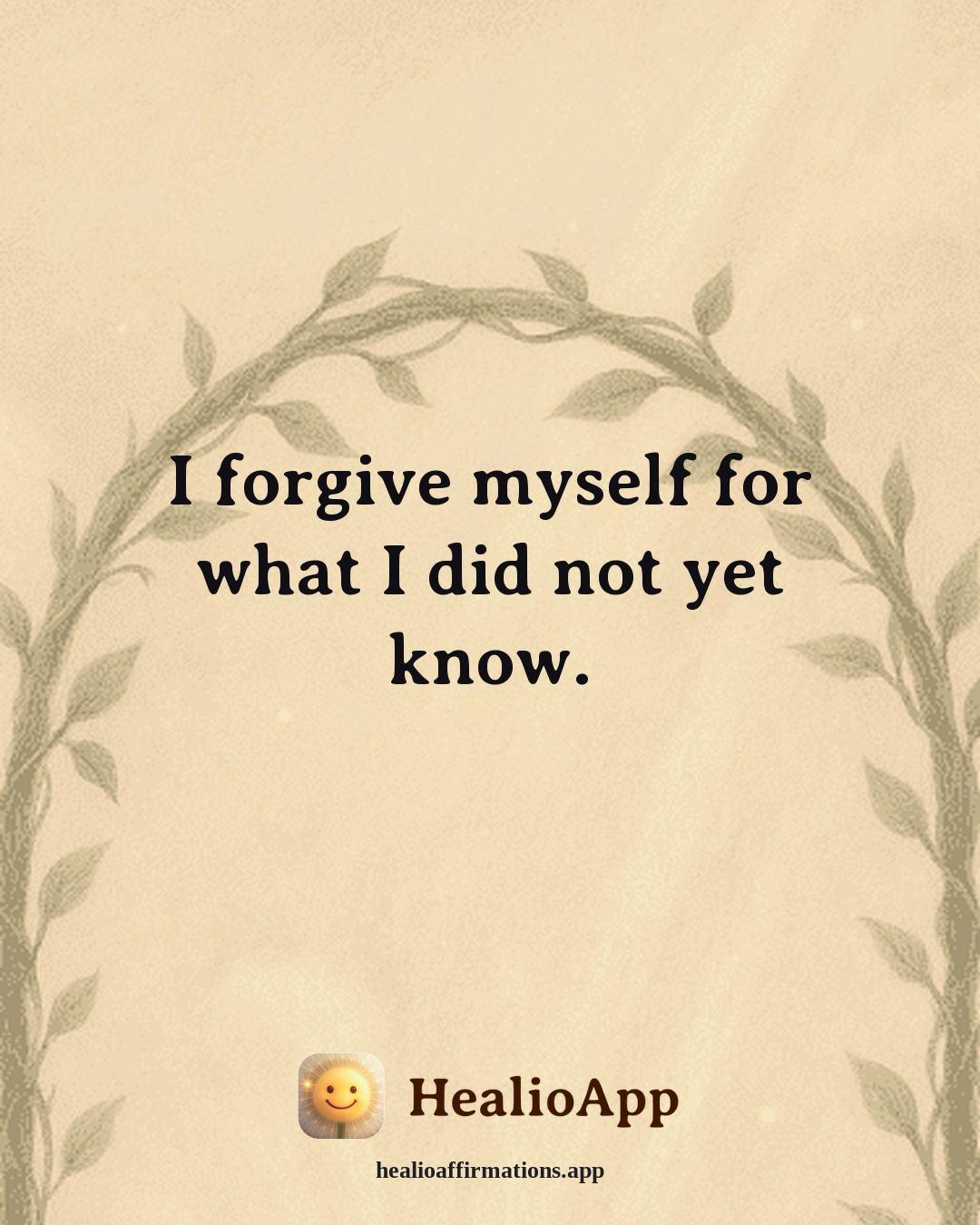Heartbreak affirmation: I forgive myself for what I did not yet know. — Healio