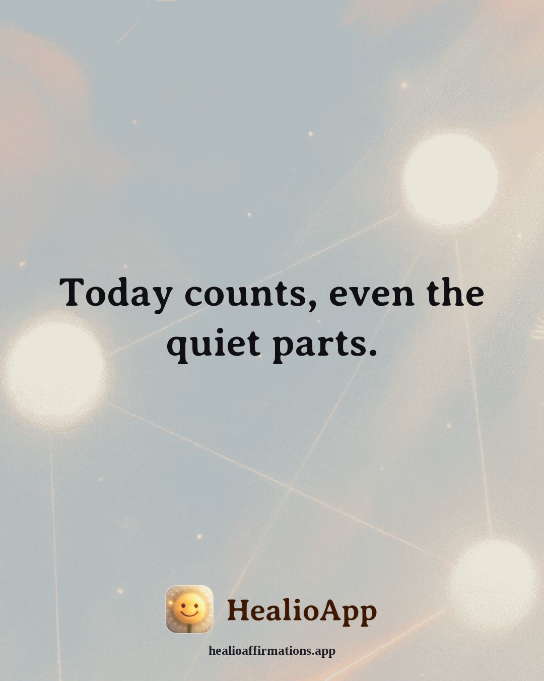 Heartbreak affirmation: Today counts, even the quiet parts. — Healio