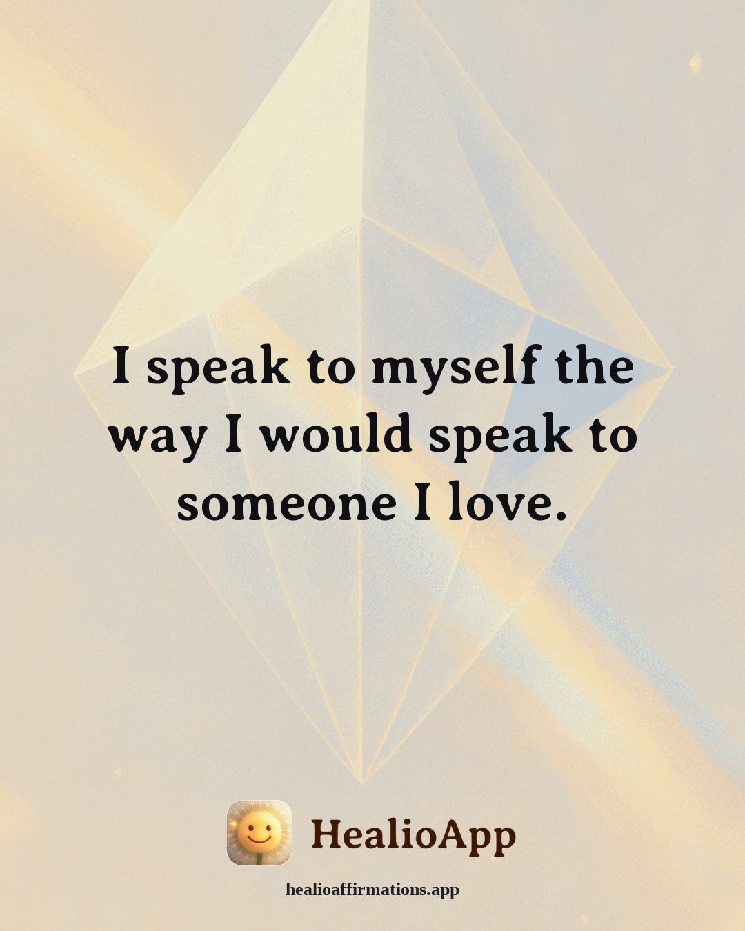 Immune System Support affirmation: I speak to myself the way I would speak to someone I love. — Healio