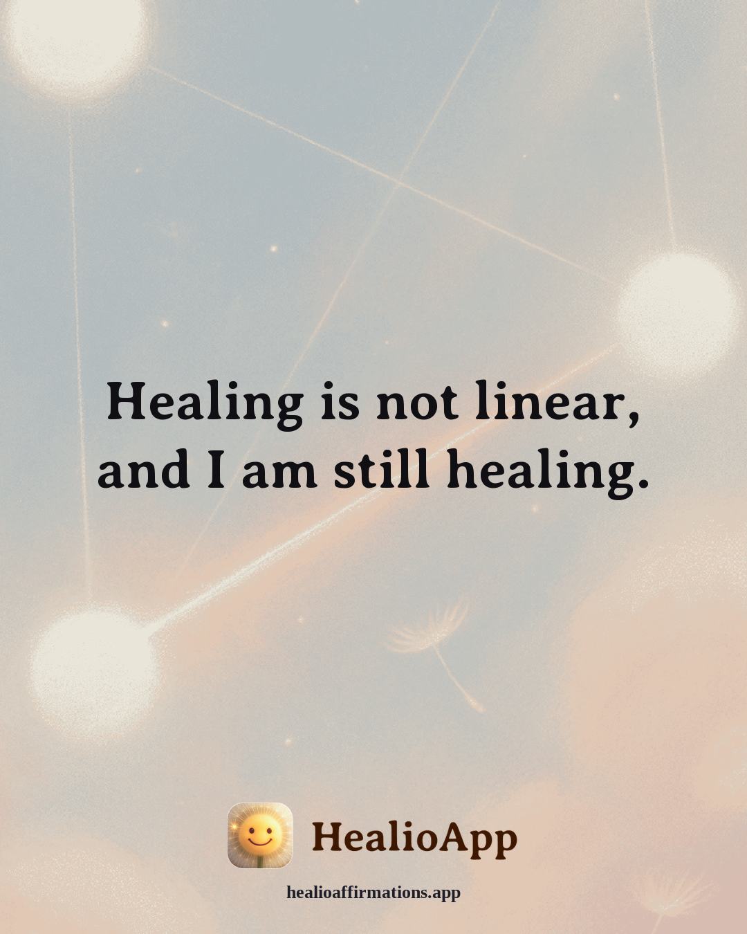 Immune System Support affirmation: Healing is not linear, and I am still healing. — Healio