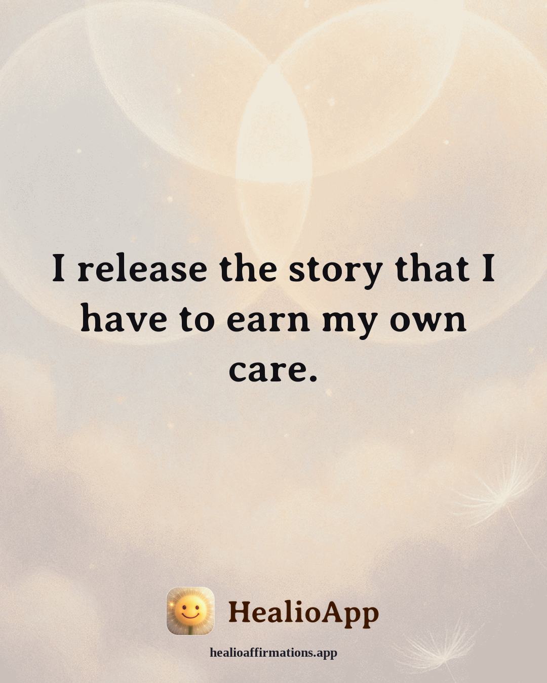 Immune System Support affirmation: I release the story that I have to earn my own care. — Healio