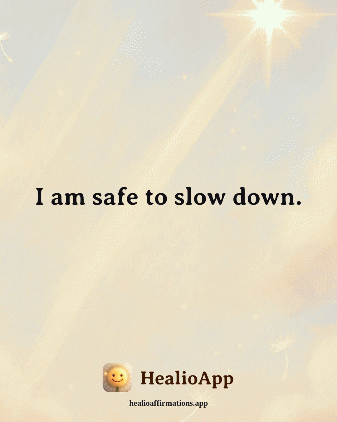 Immune System Support affirmation: I am safe to slow down. — Healio