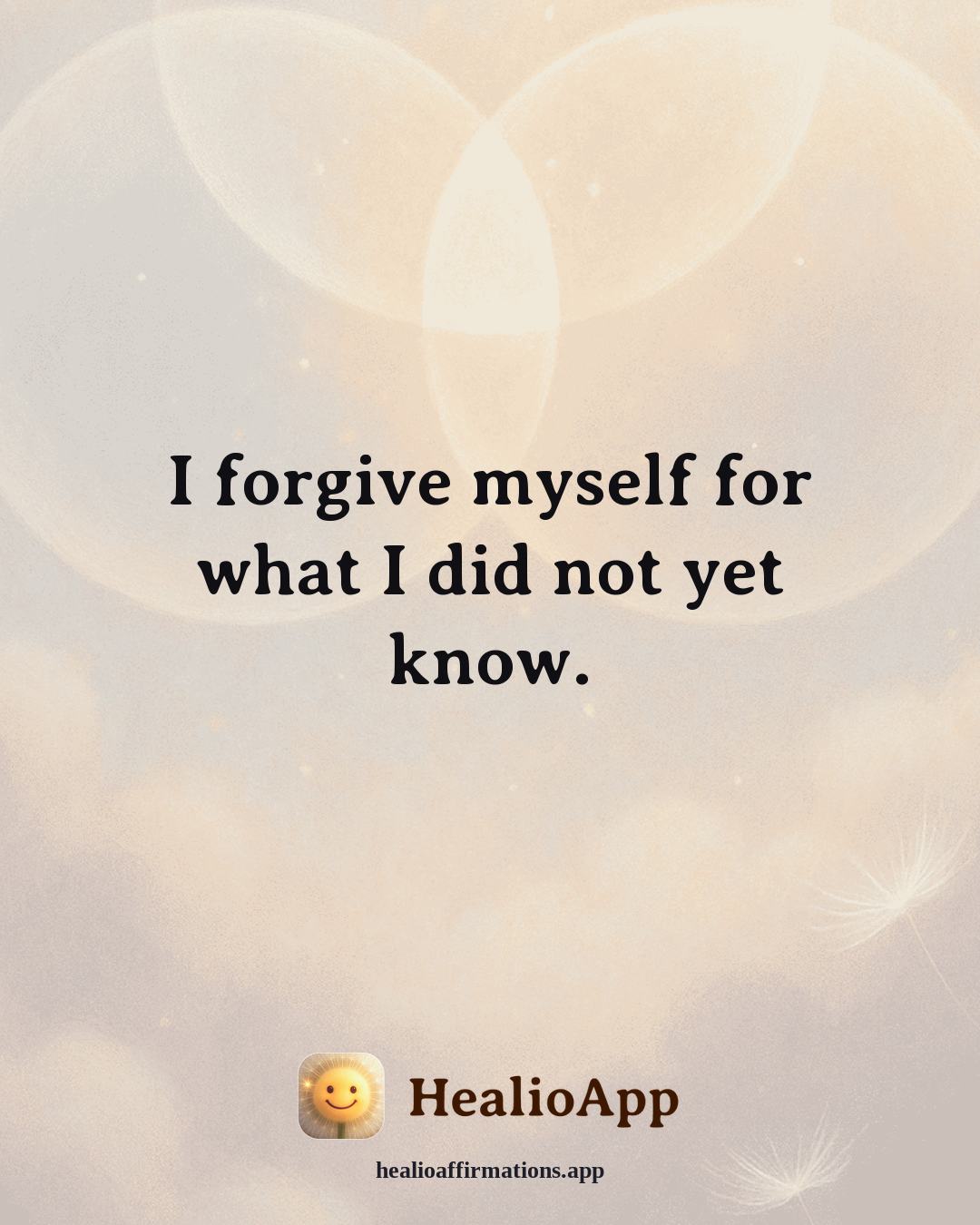 Immune System Support affirmation: I forgive myself for what I did not yet know. — Healio