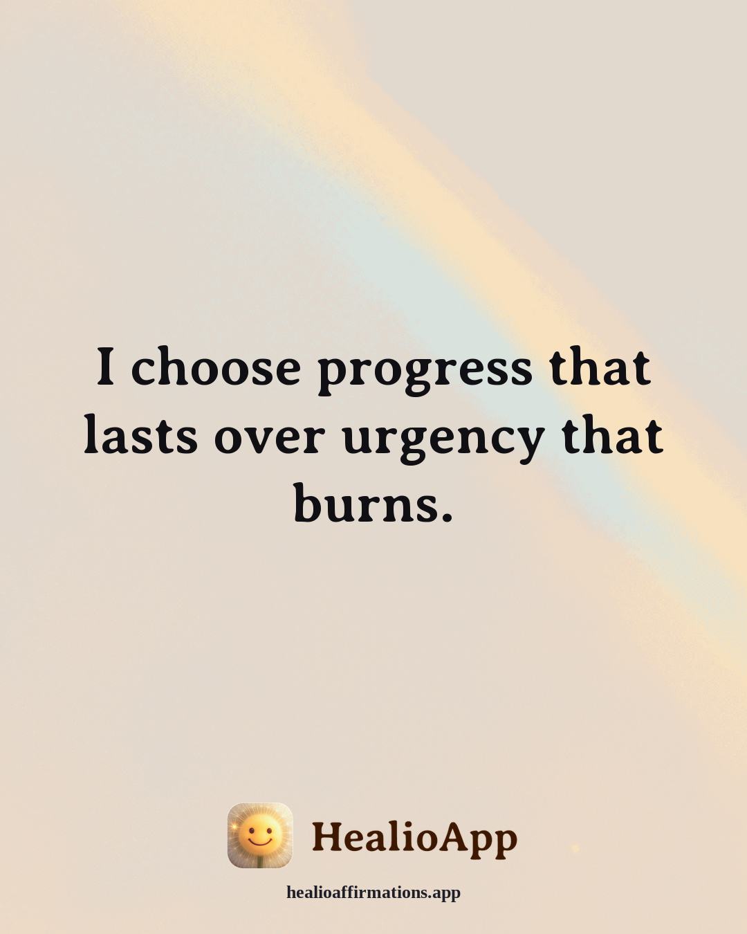 Immune System Support affirmation: I choose progress that lasts over urgency that burns. — Healio