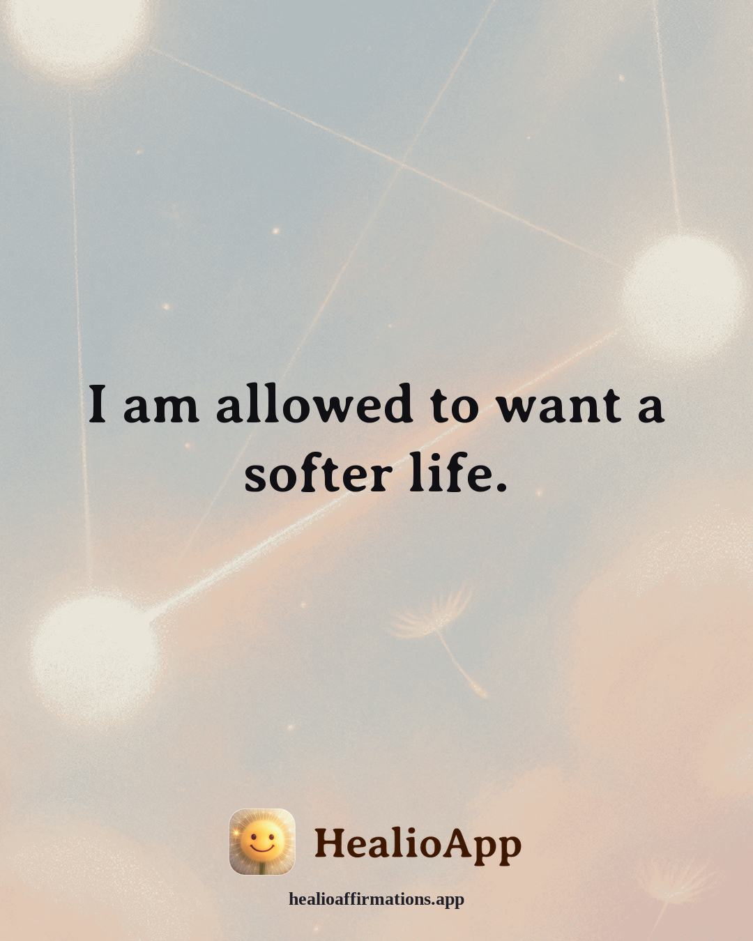 Immune System Support affirmation: I am allowed to want a softer life. — Healio
