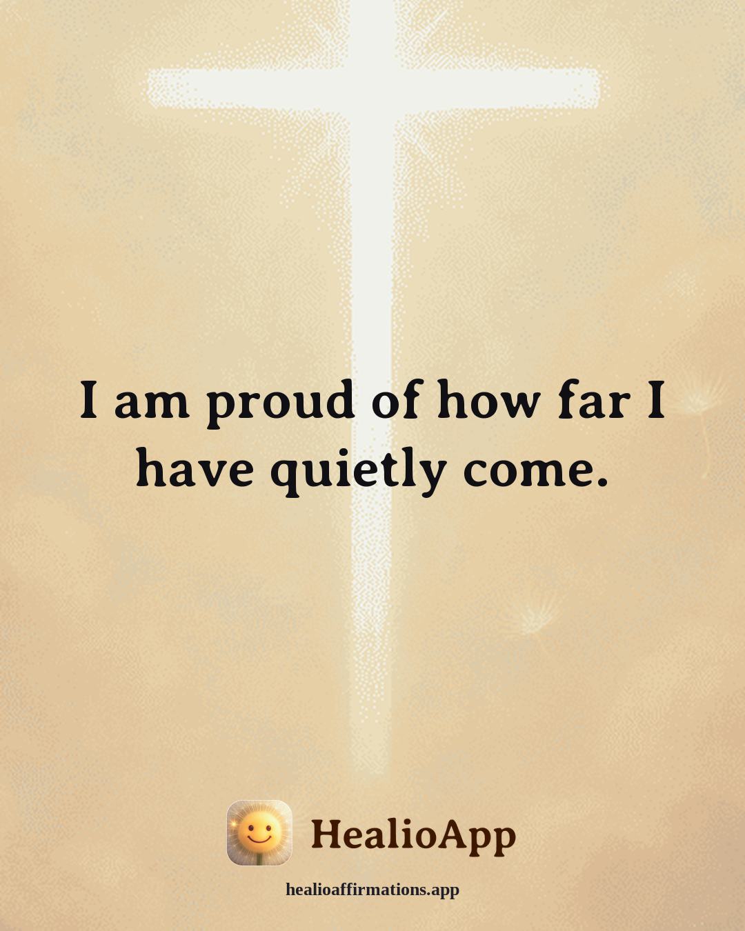 Immune System Support affirmation: I am proud of how far I have quietly come. — Healio