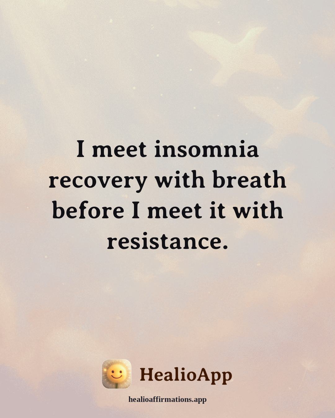 Insomnia Recovery affirmation: I meet insomnia recovery with breath before I meet it with resistance. — Healio