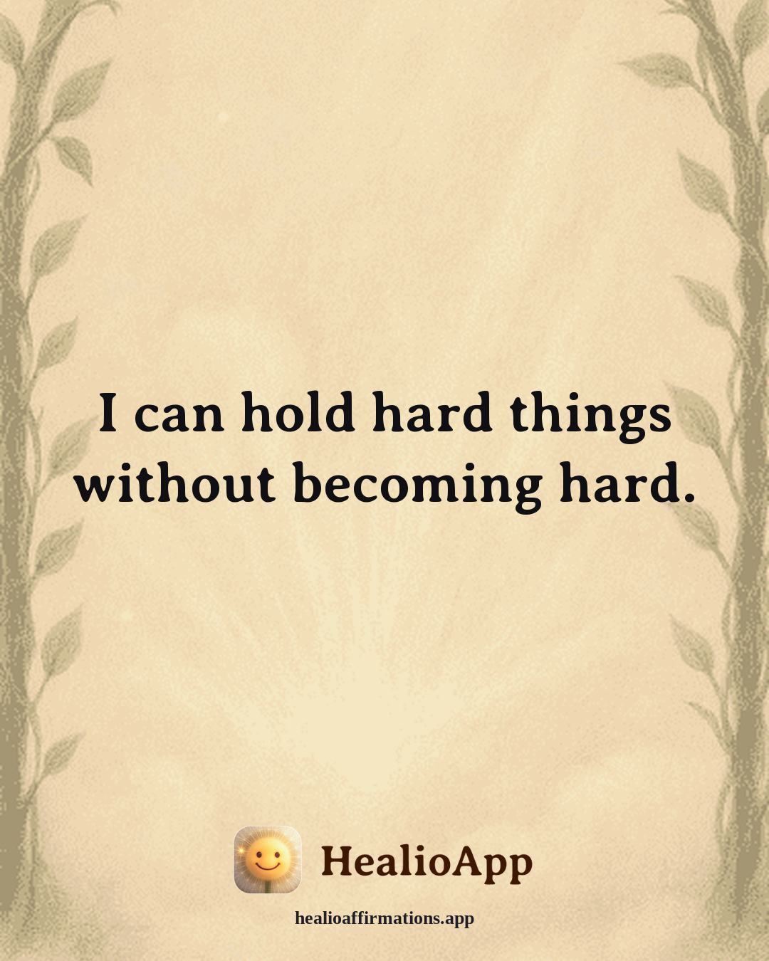 Insomnia Recovery affirmation: I can hold hard things without becoming hard. — Healio