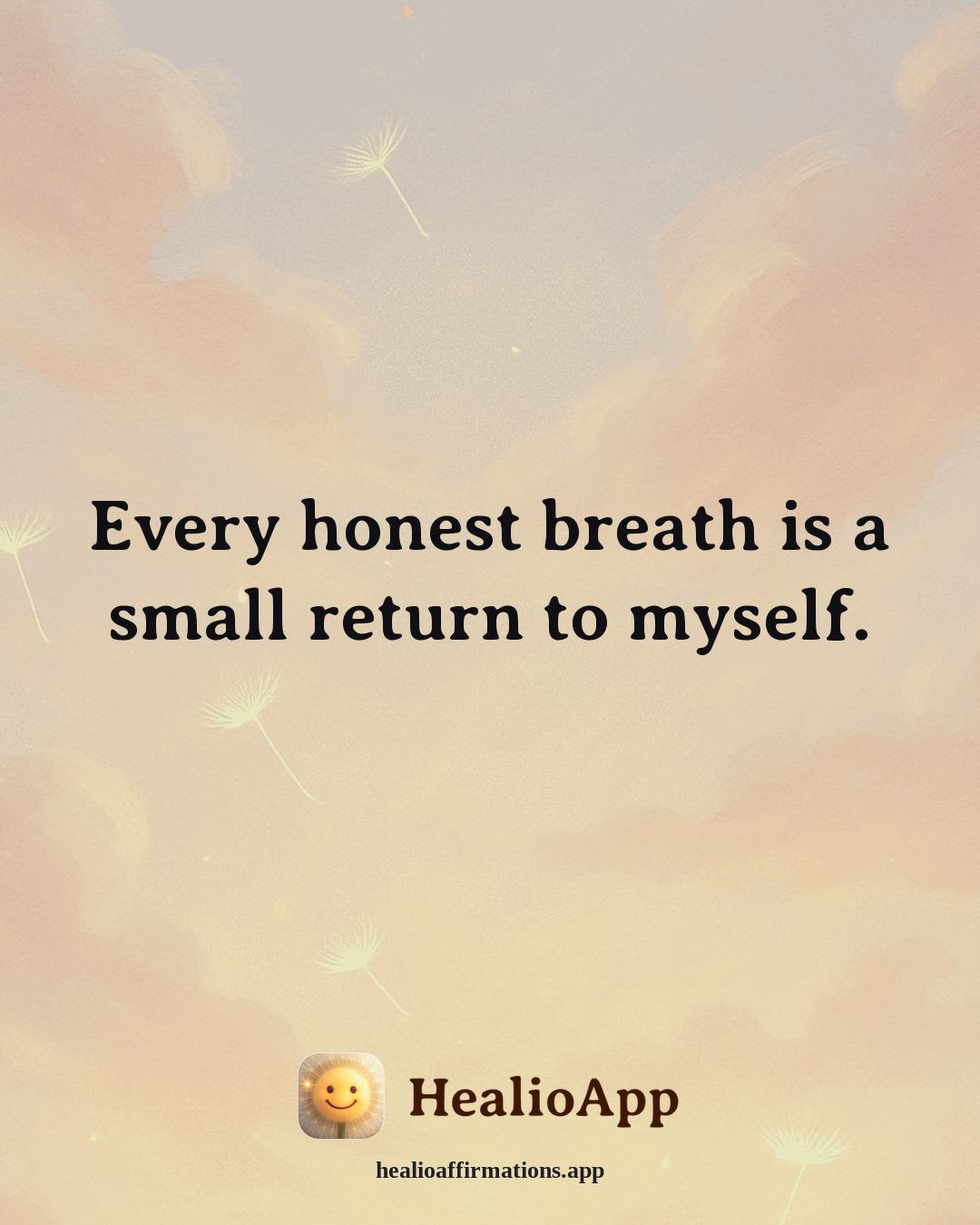 Insomnia Recovery affirmation: Every honest breath is a small return to myself. — Healio