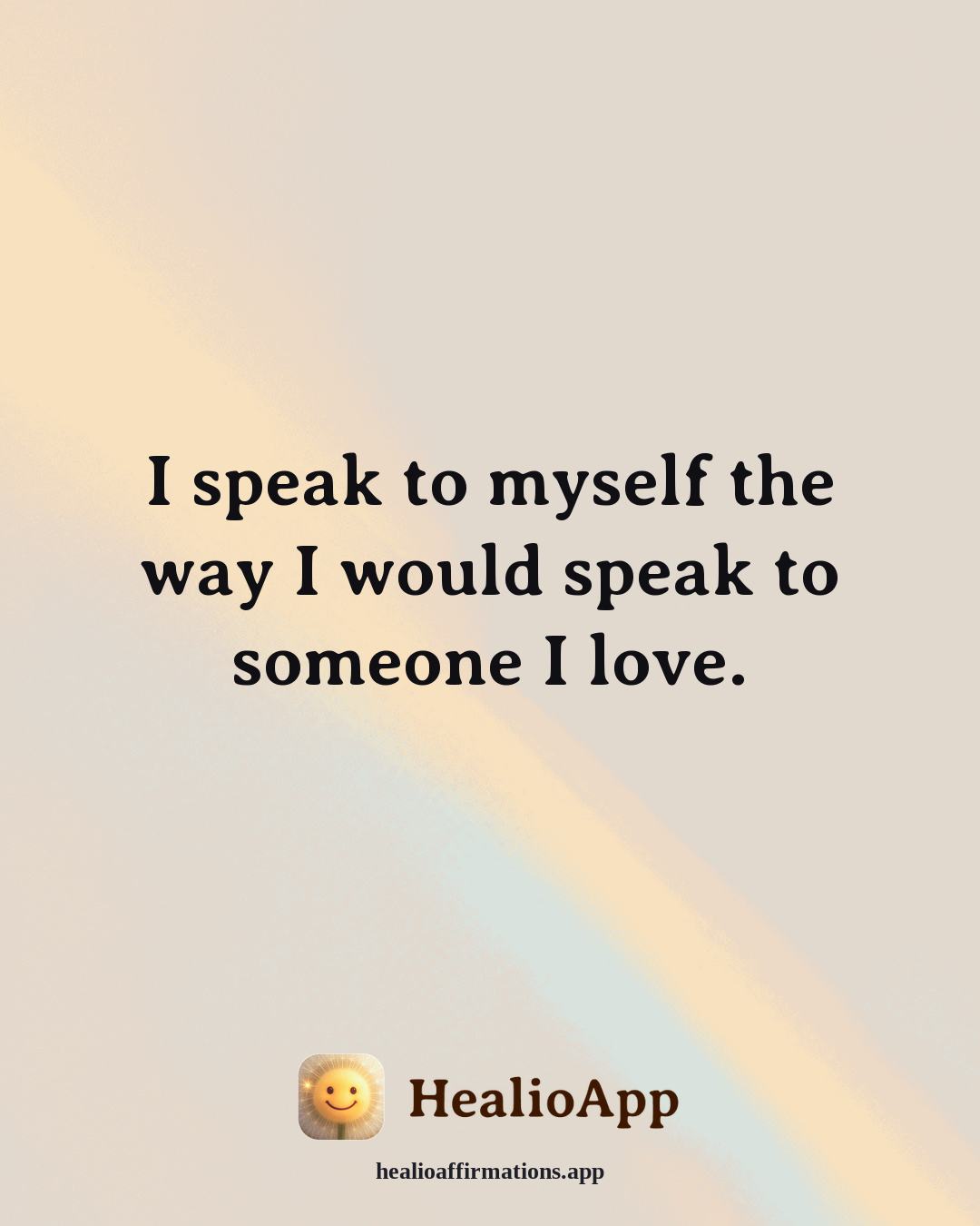 Jealousy & Comparison affirmation: I speak to myself the way I would speak to someone I love. — Healio