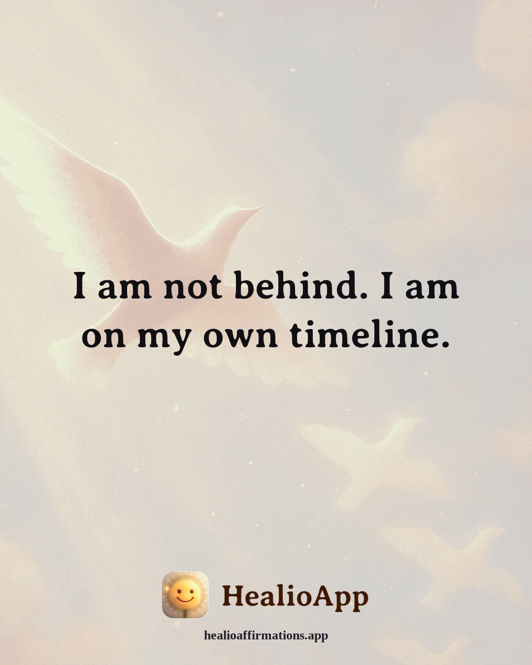Jealousy & Comparison affirmation: I am not behind. I am on my own timeline. — Healio