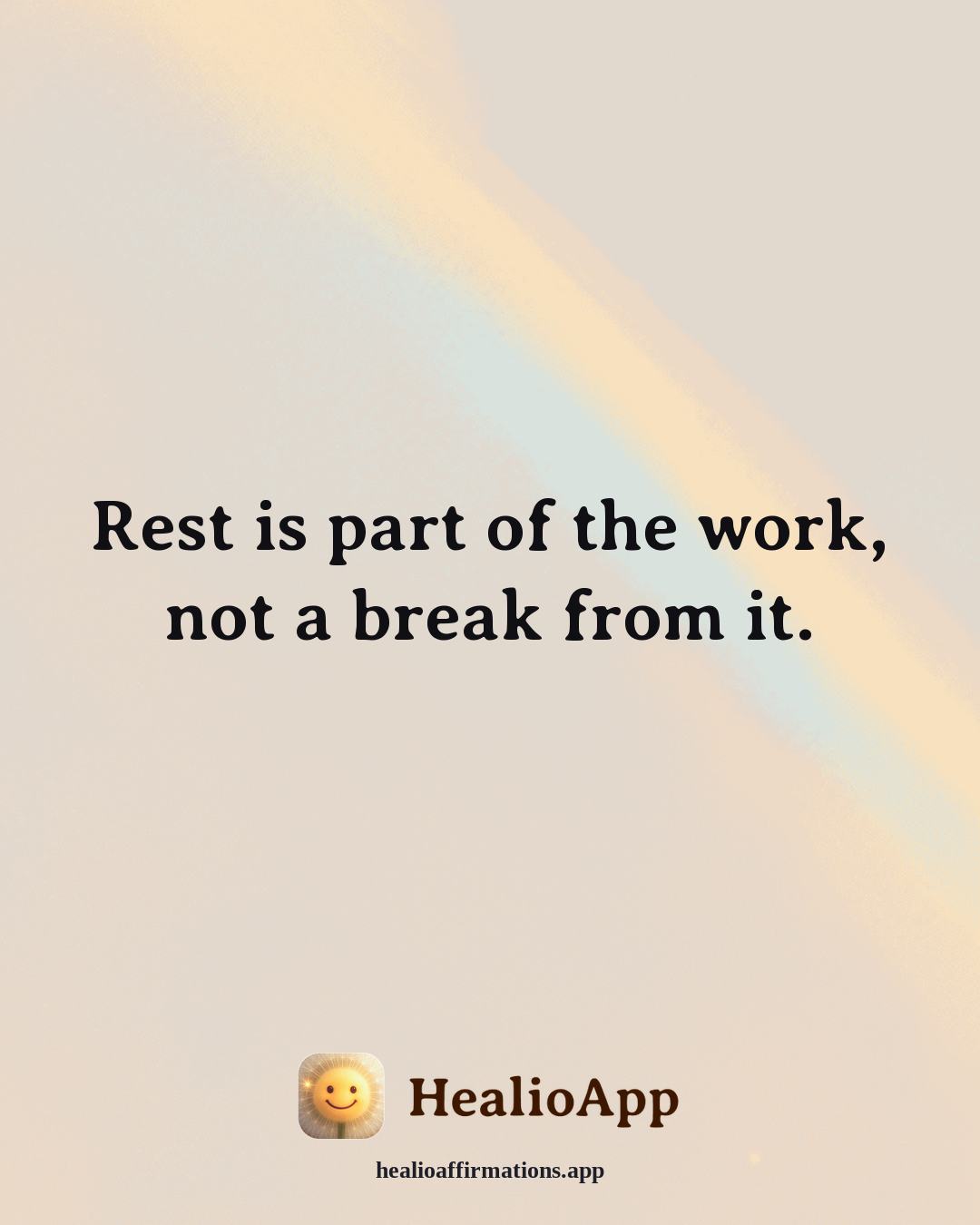 Jealousy & Comparison affirmation: Rest is part of the work, not a break from it. — Healio