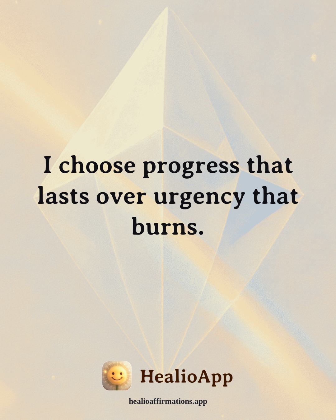 Jealousy & Comparison affirmation: I choose progress that lasts over urgency that burns. — Healio