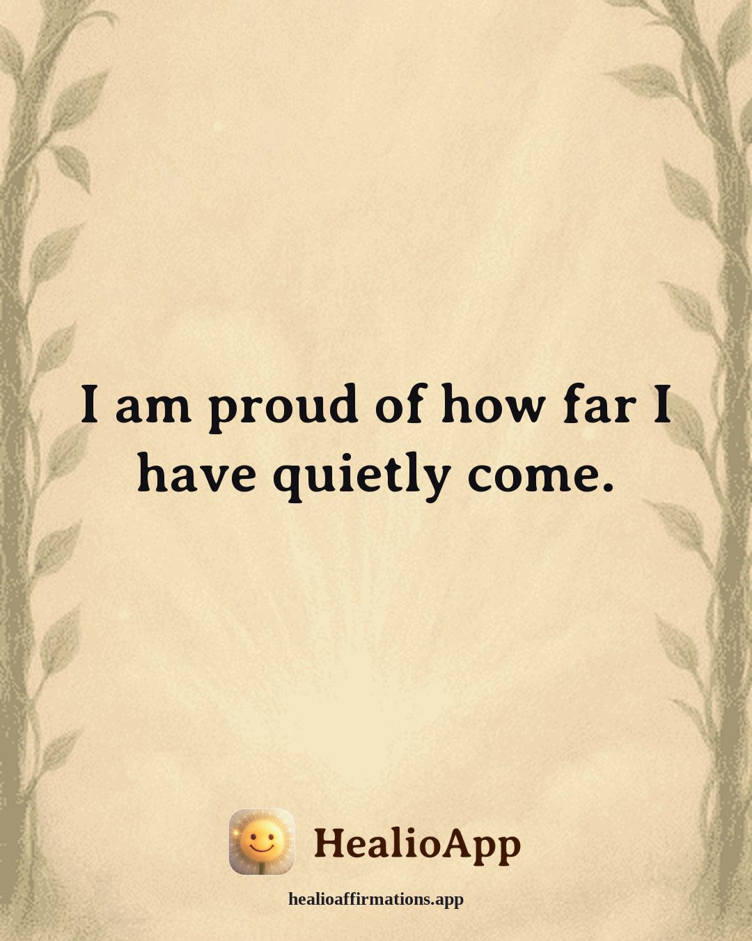 Jealousy & Comparison affirmation: I am proud of how far I have quietly come. — Healio