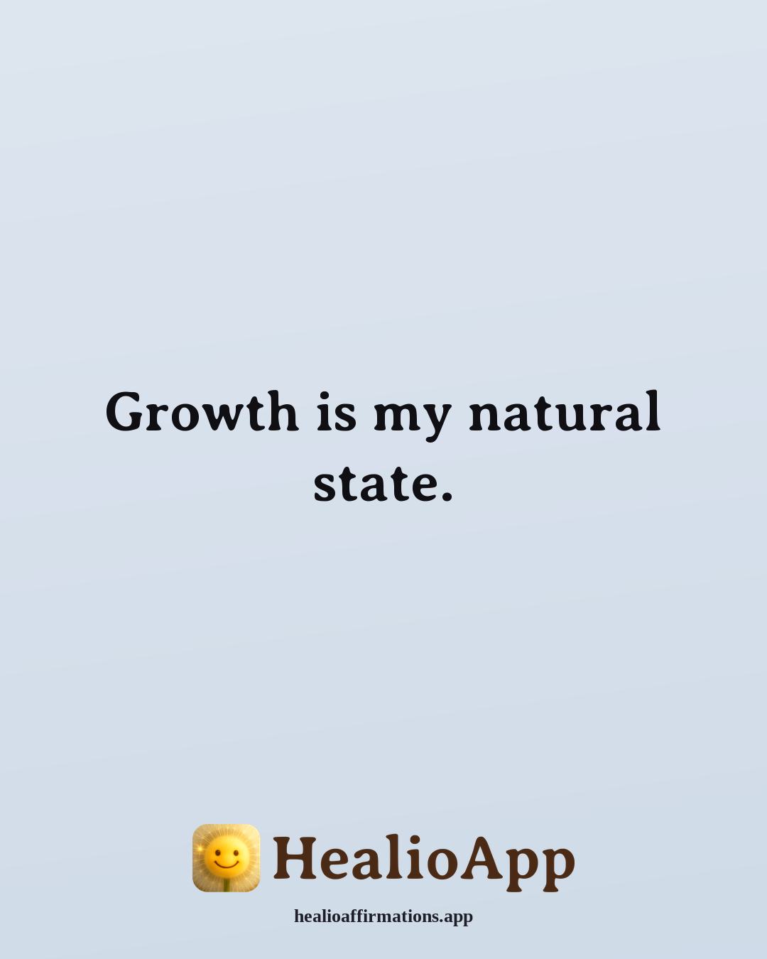 Lavendaire-Style affirmation: Growth is my natural state. — Healio