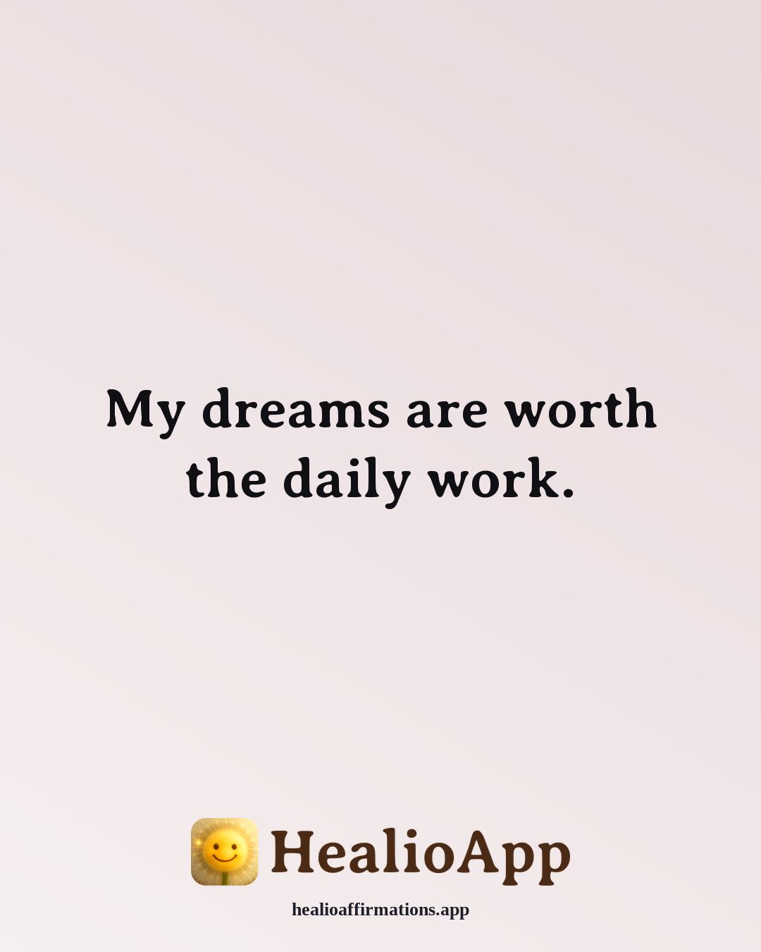 Lavendaire-Style affirmation: My dreams are worth the daily work. — Healio