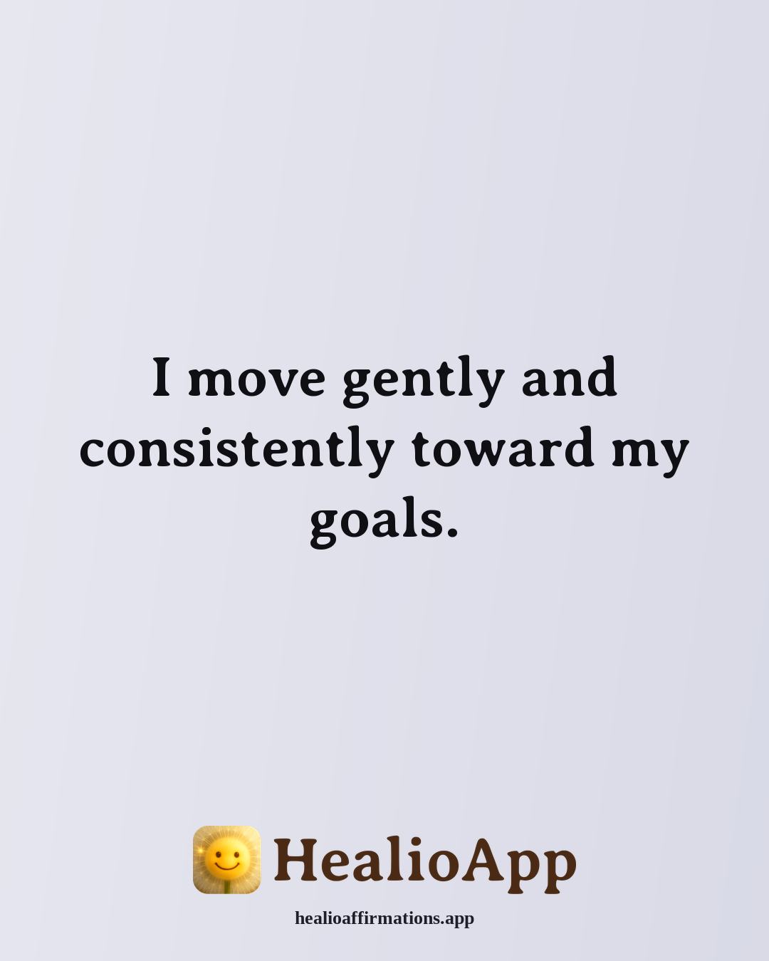 Lavendaire-Style affirmation: I move gently and consistently toward my goals. — Healio