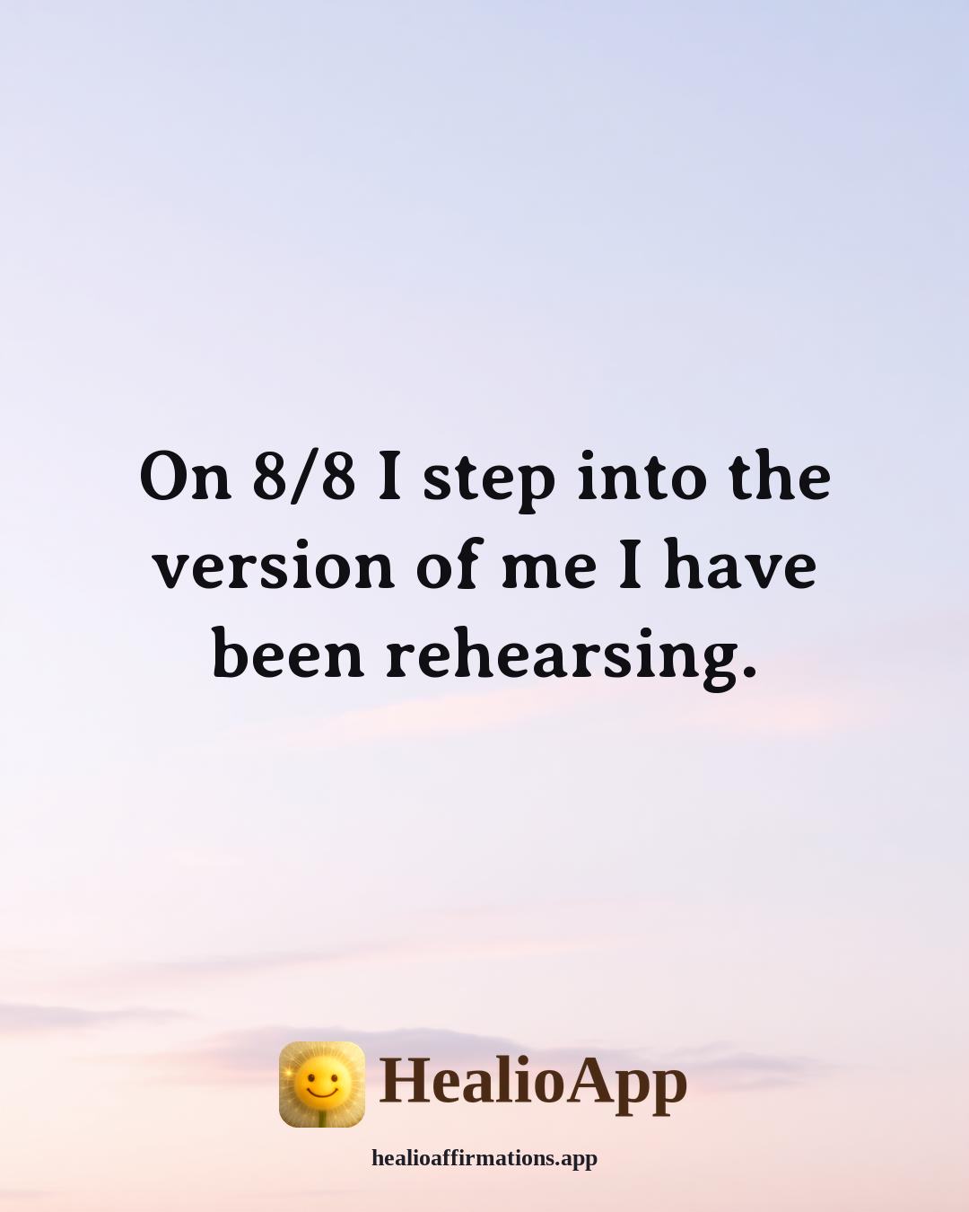 Lions Gate Portal affirmation: On 8/8 I step into the version of me I have been rehearsing. — Healio