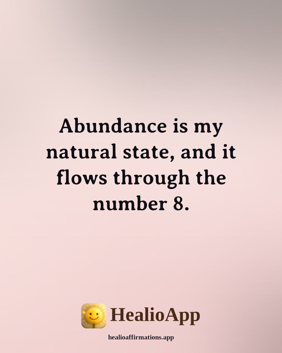 Lions Gate Portal affirmation: Abundance is my natural state, and it flows through the number 8. — Healio