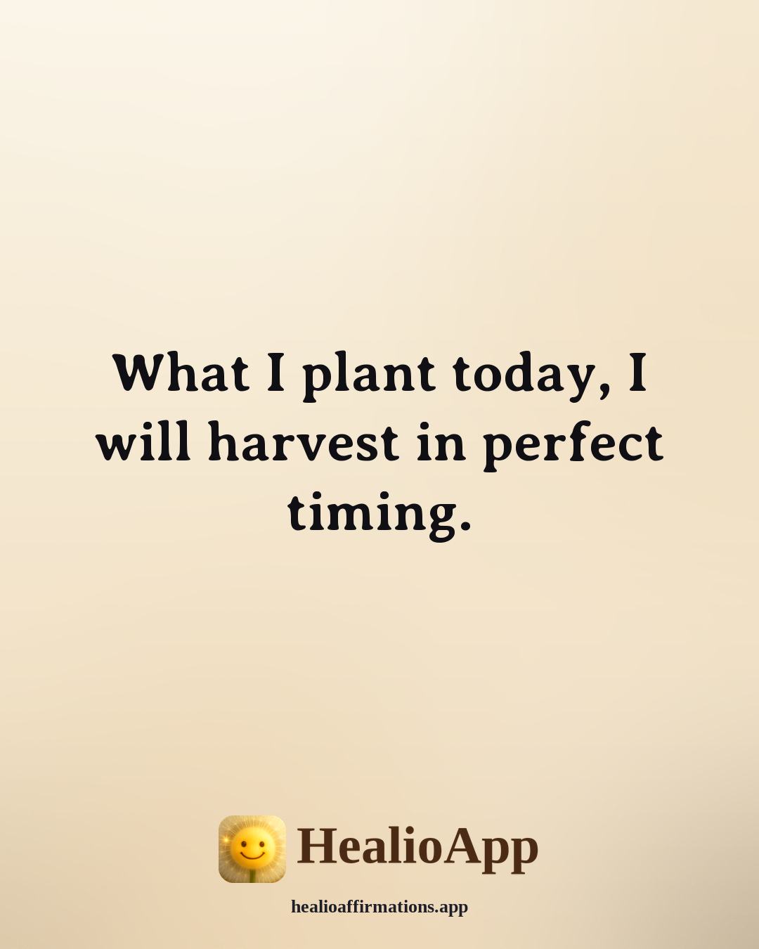 Lions Gate Portal affirmation: What I plant today, I will harvest in perfect timing. — Healio