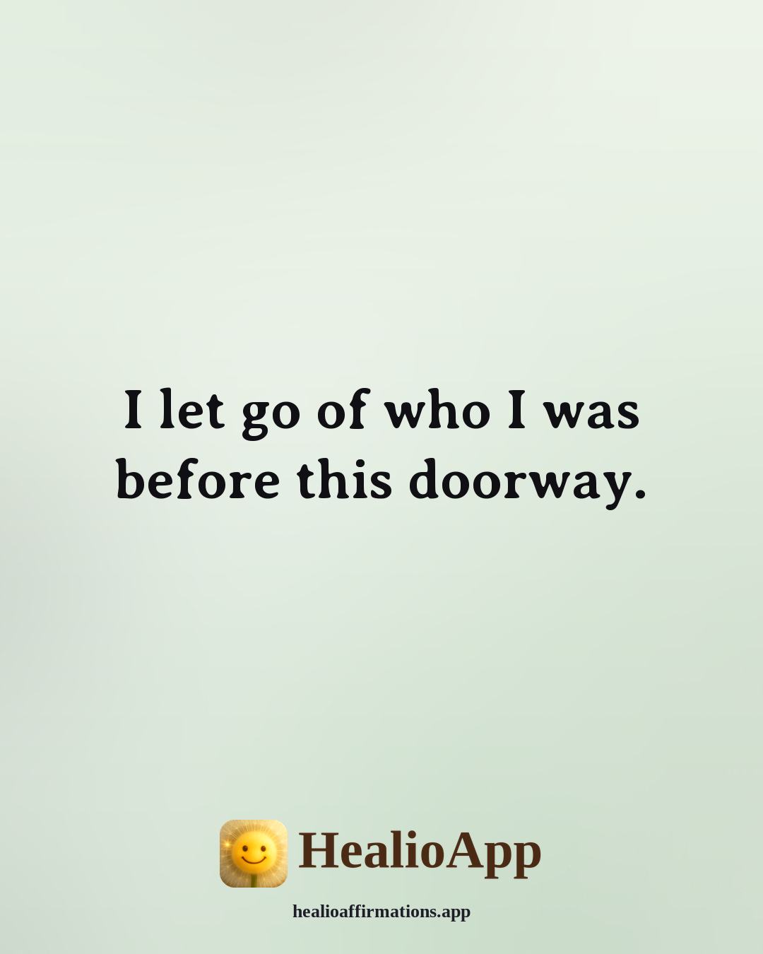 Lions Gate Portal affirmation: I let go of who I was before this doorway. — Healio