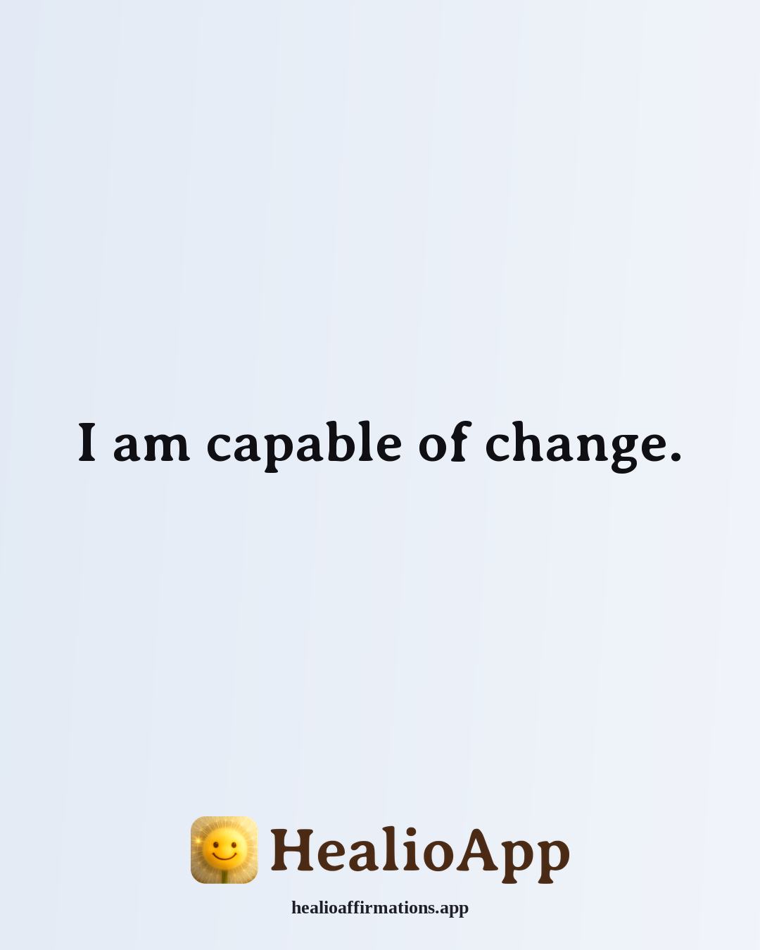 List of Positive affirmation: I am capable of change. — Healio