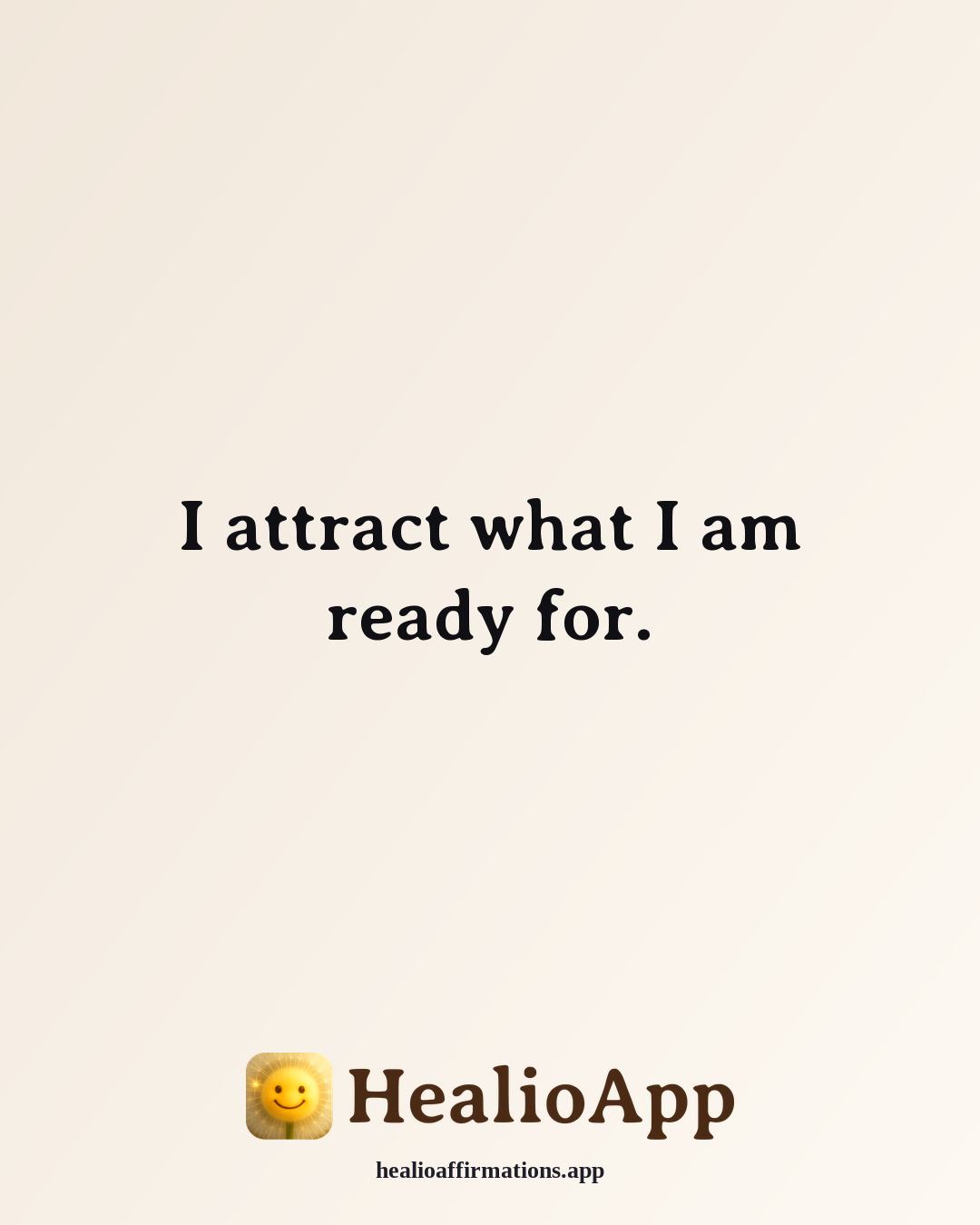 List of Positive affirmation: I attract what I am ready for. — Healio