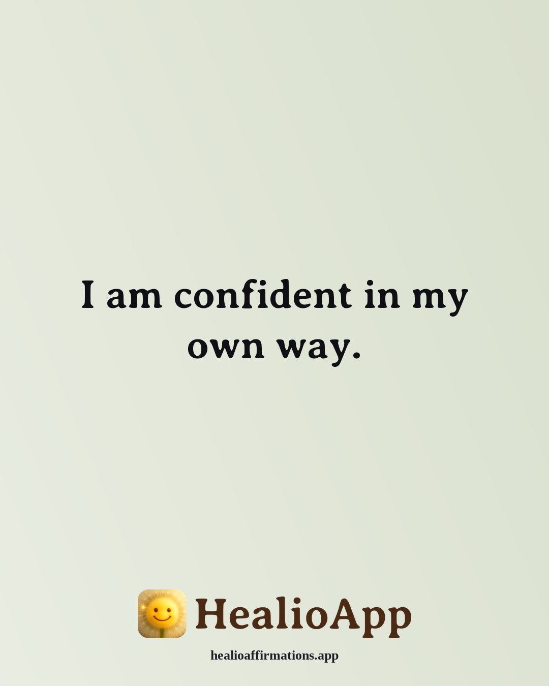 List of Positive affirmation: I am confident in my own way. — Healio