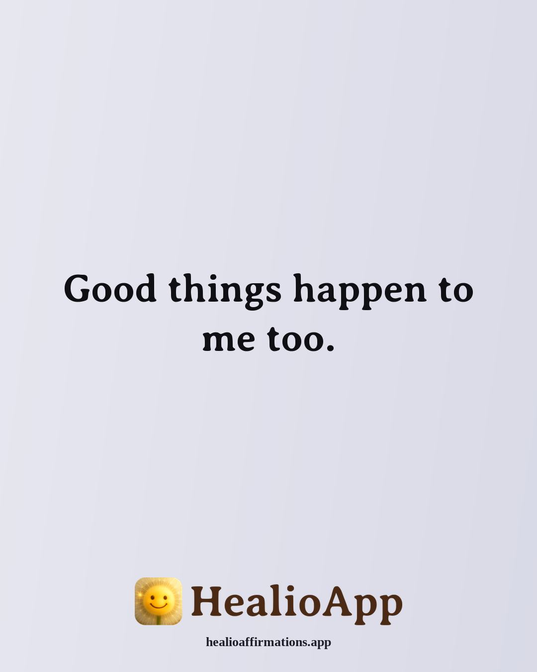 List of Positive affirmation: Good things happen to me too. — Healio