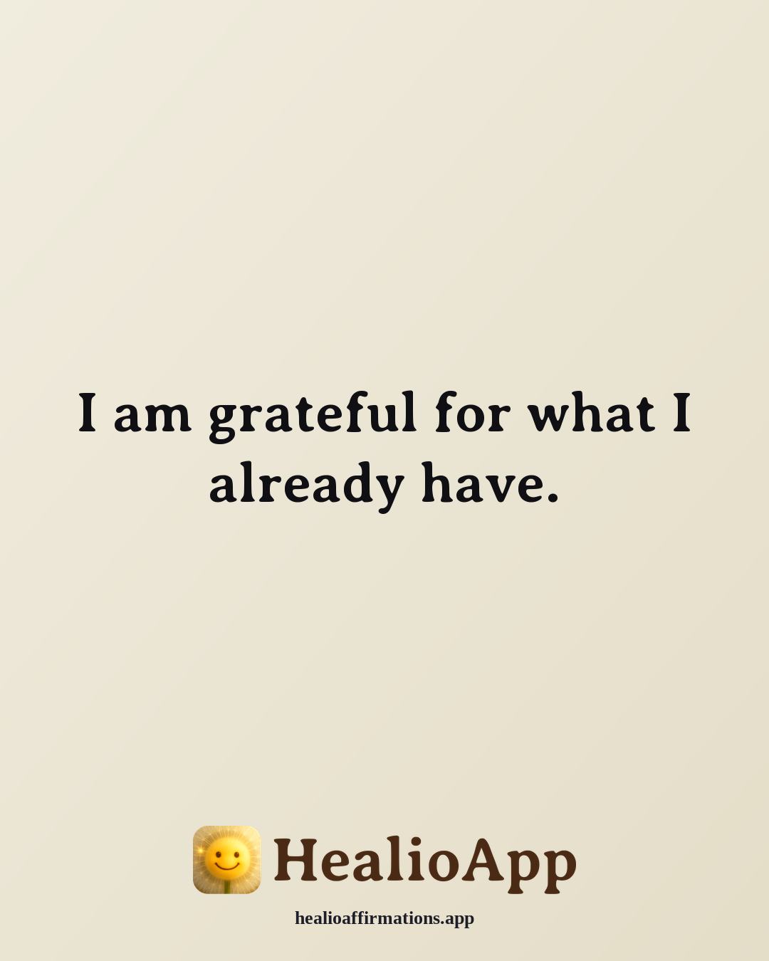 List of Positive affirmation: I am grateful for what I already have. — Healio