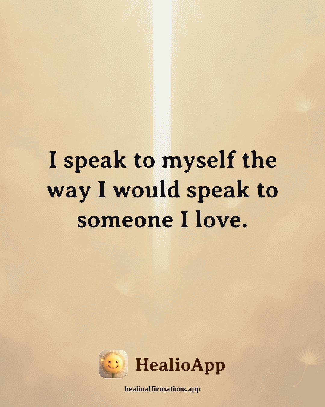 Loneliness affirmation: I speak to myself the way I would speak to someone I love. — Healio