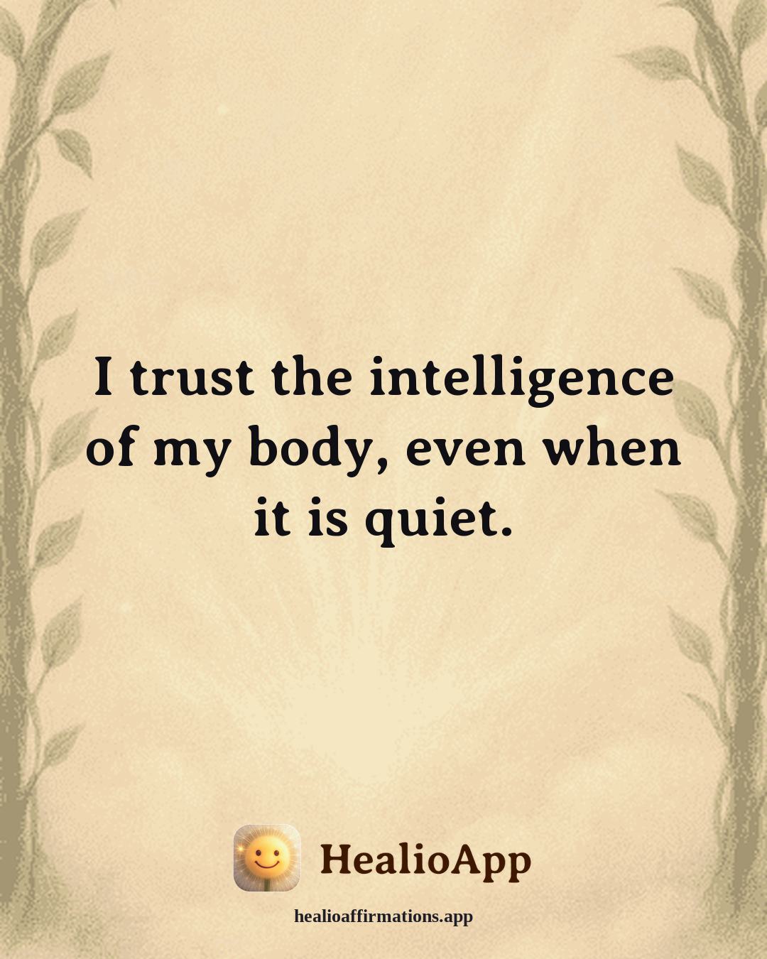 Loneliness affirmation: I trust the intelligence of my body, even when it is quiet. — Healio