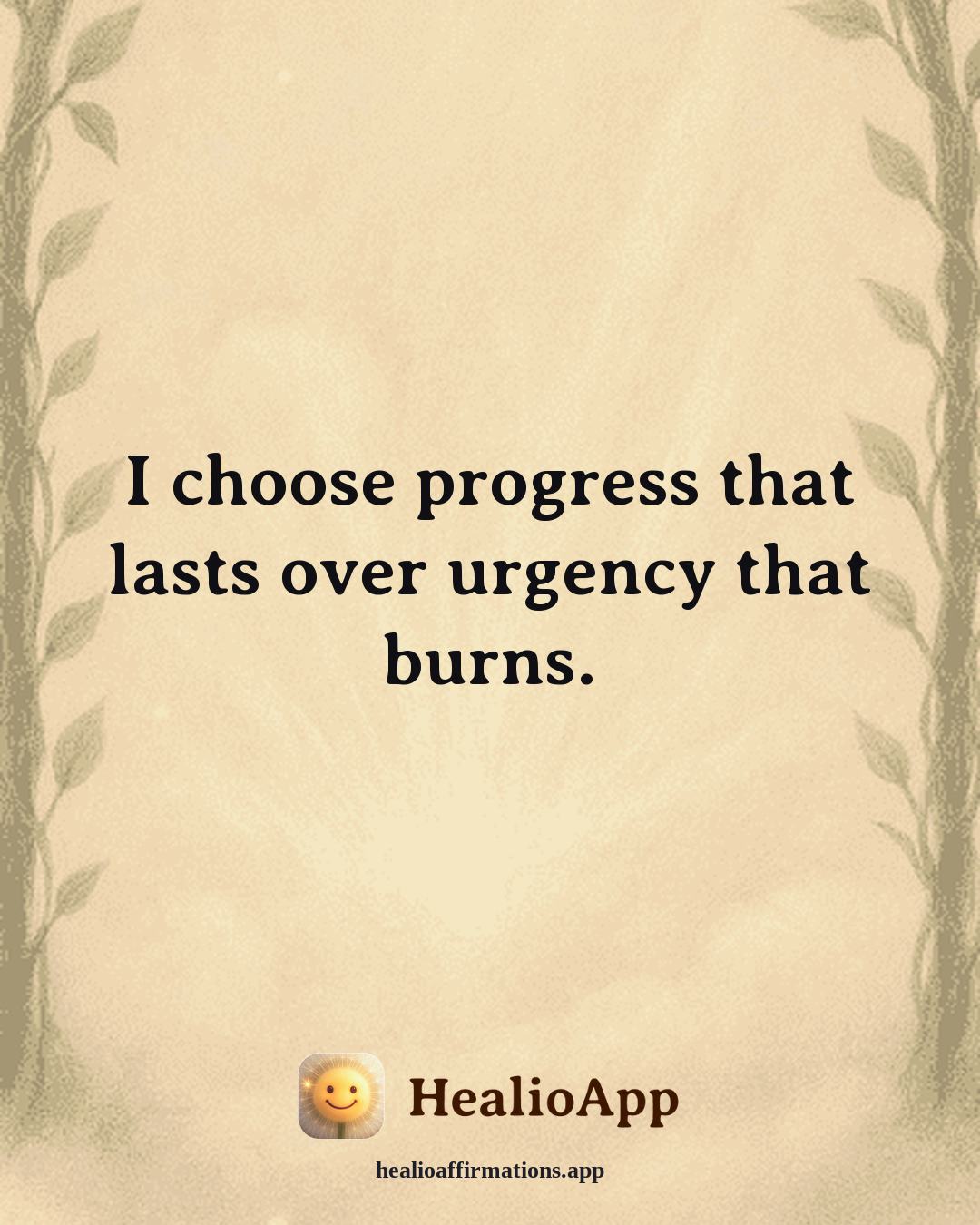 Loneliness affirmation: I choose progress that lasts over urgency that burns. — Healio