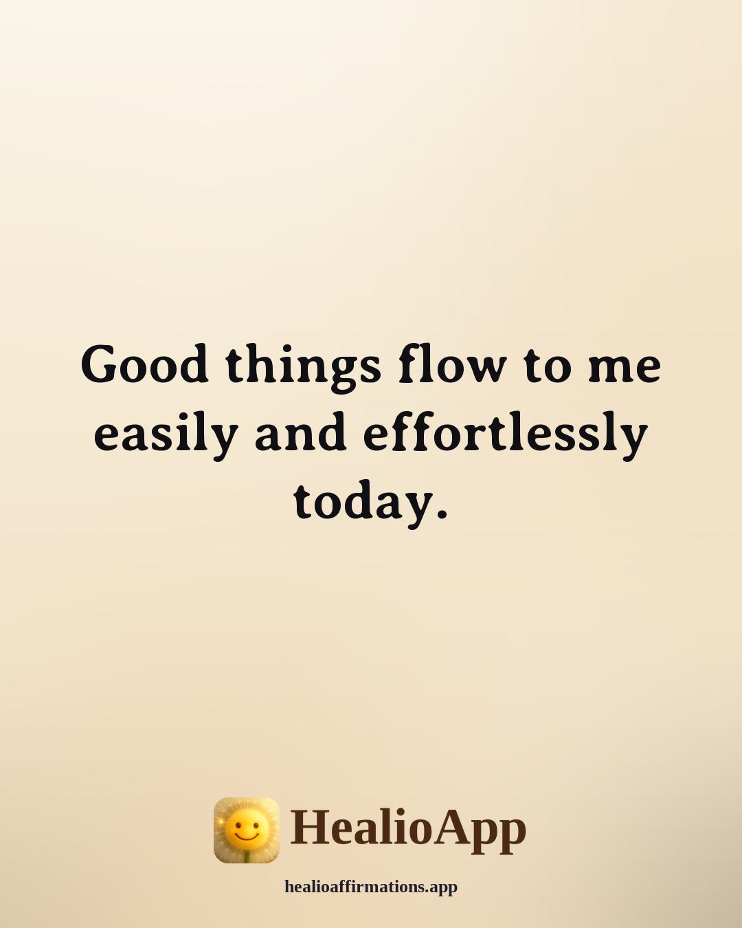 Louise Hay Morning affirmation: Good things flow to me easily and effortlessly today. — Healio