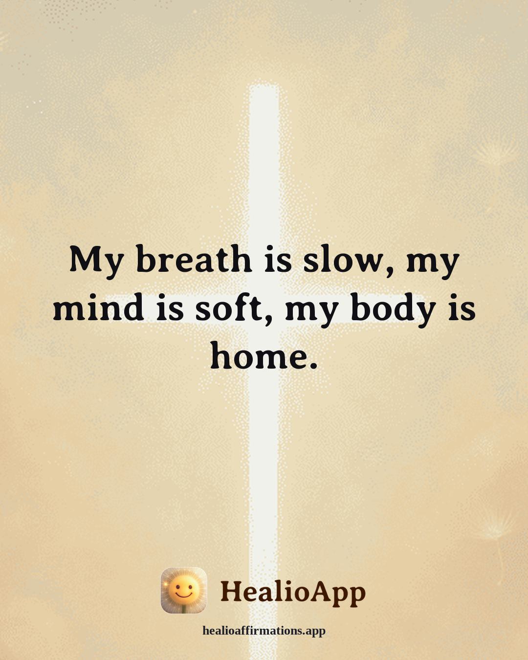 March affirmation: My breath is slow, my mind is soft, my body is home. — Healio