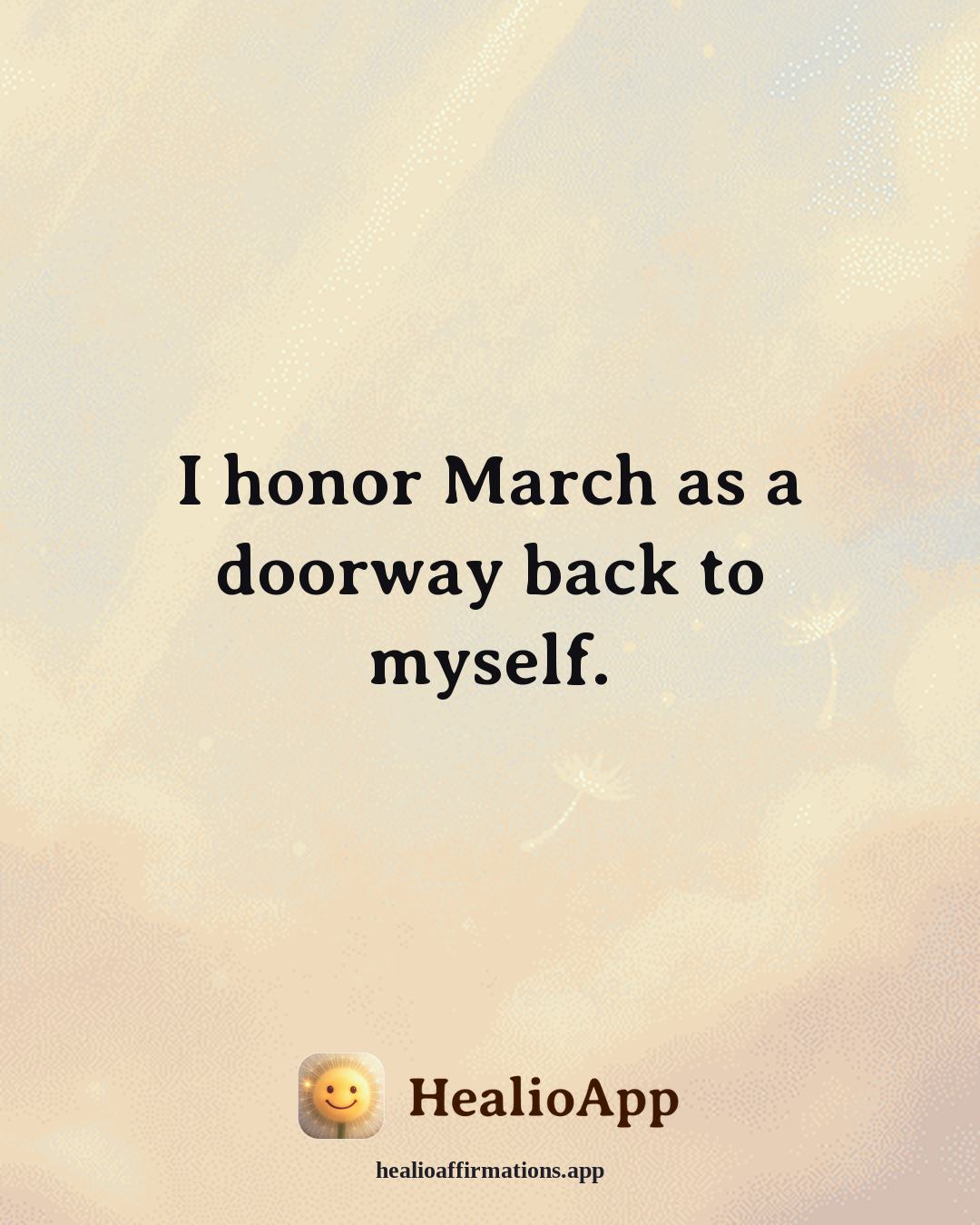 March affirmation: I honor March as a doorway back to myself. — Healio