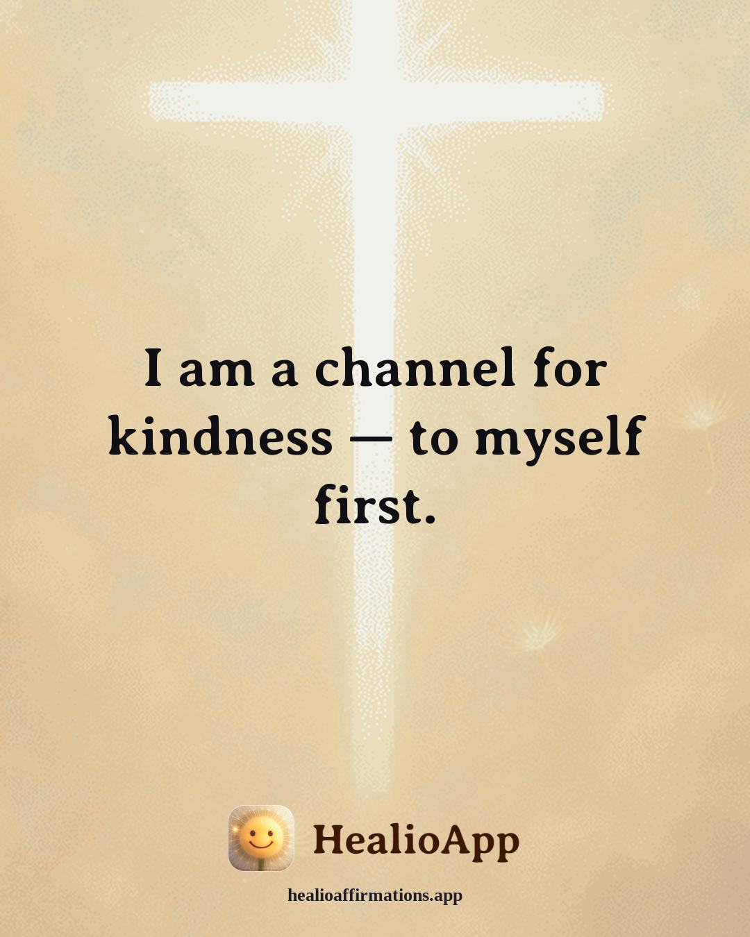 March affirmation: I am a channel for kindness — to myself first. — Healio