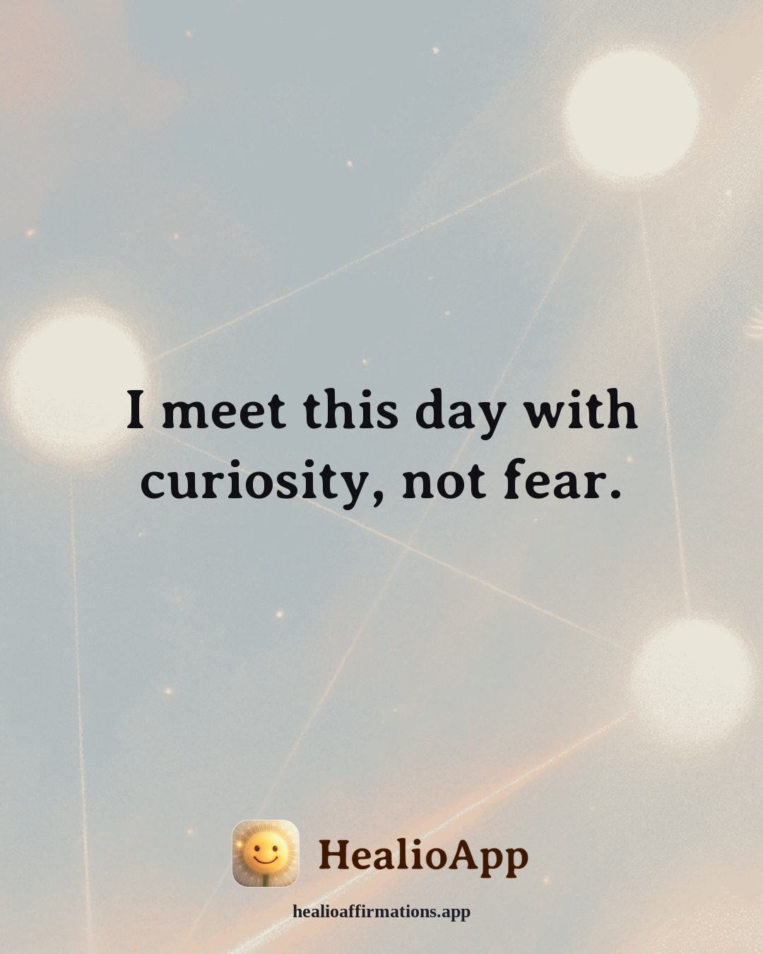 March affirmation: I meet this day with curiosity, not fear. — Healio
