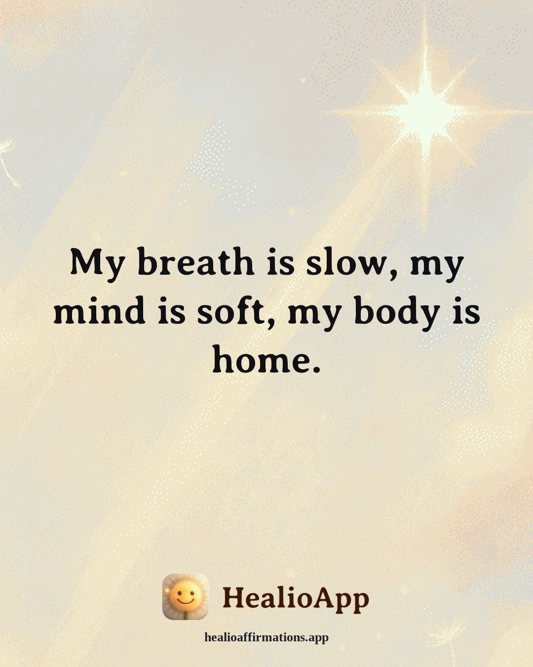 May affirmation: My breath is slow, my mind is soft, my body is home. — Healio