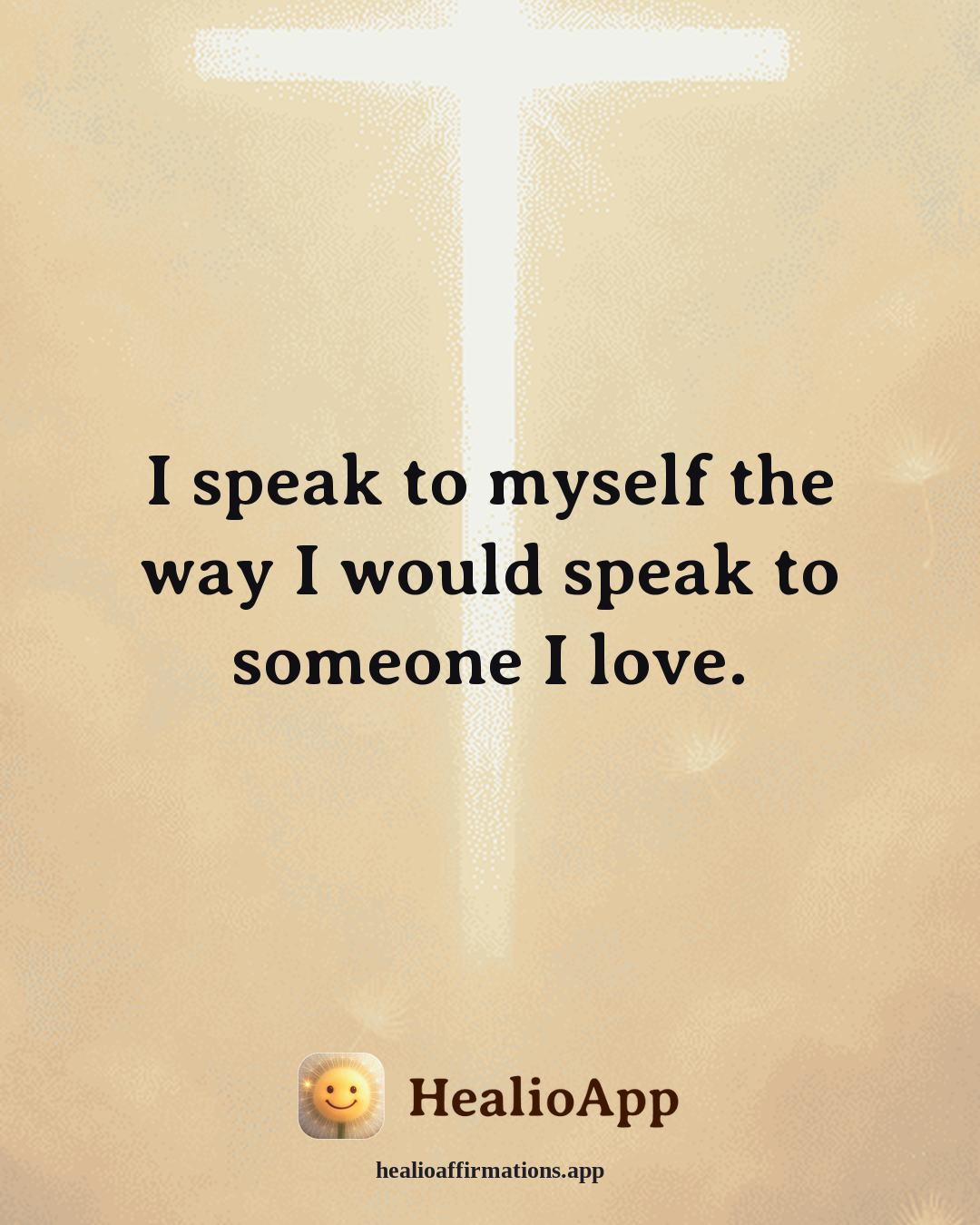 May affirmation: I speak to myself the way I would speak to someone I love. — Healio