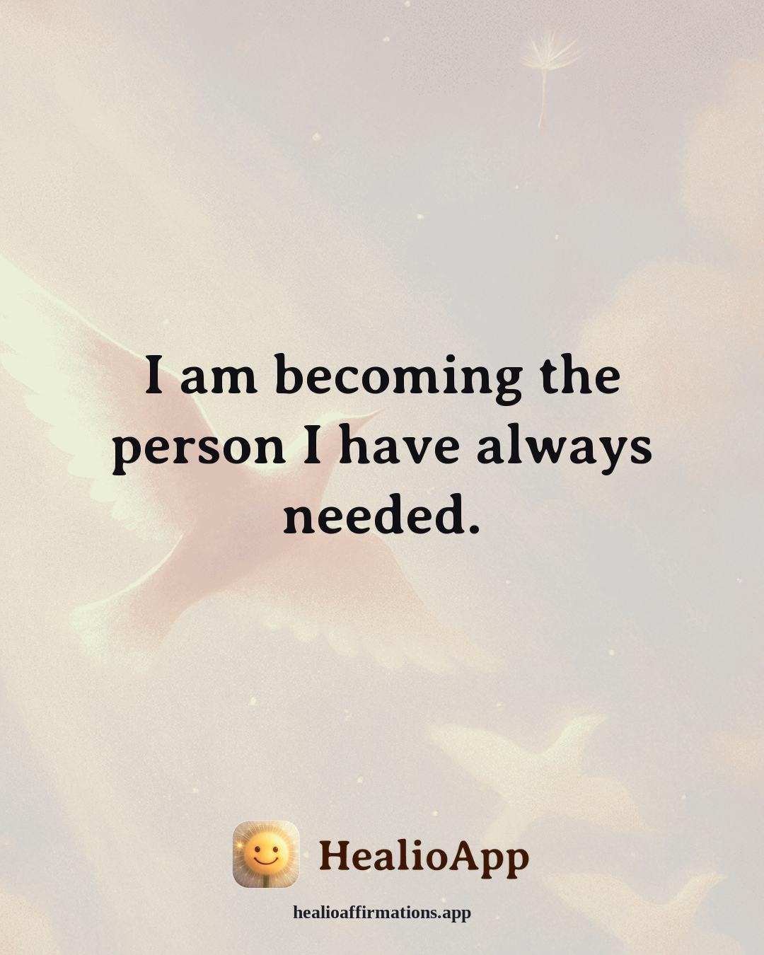 May affirmation: I am becoming the person I have always needed. — Healio