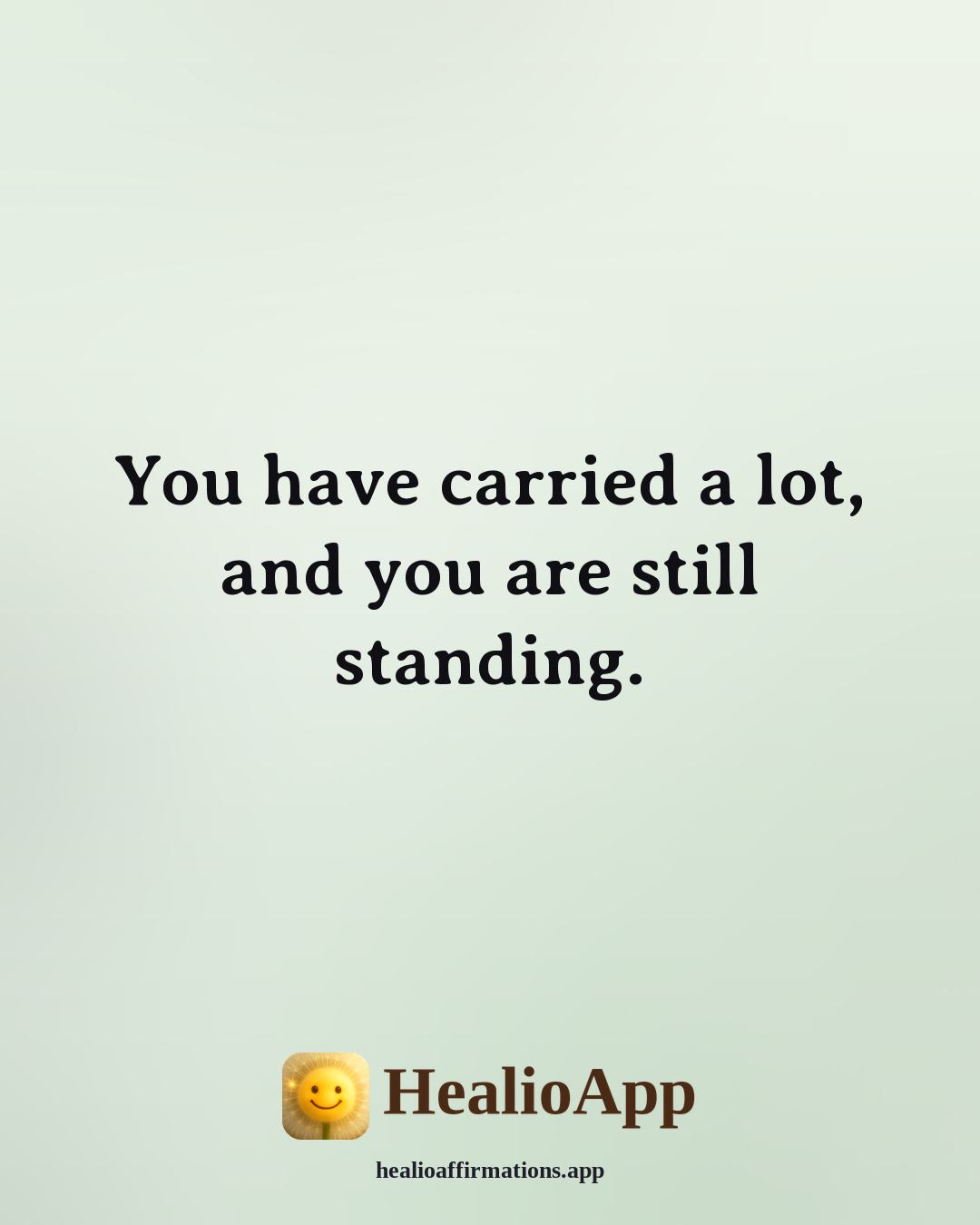 Mirror affirmation: You have carried a lot, and you are still standing. — Healio