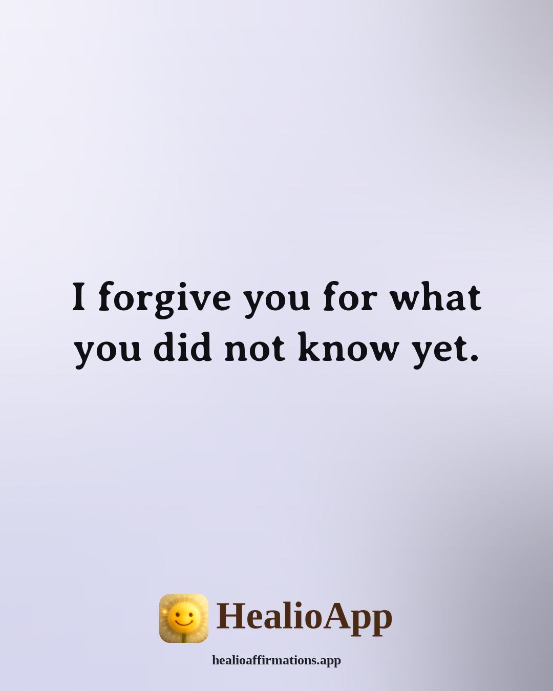 Mirror affirmation: I forgive you for what you did not know yet. — Healio